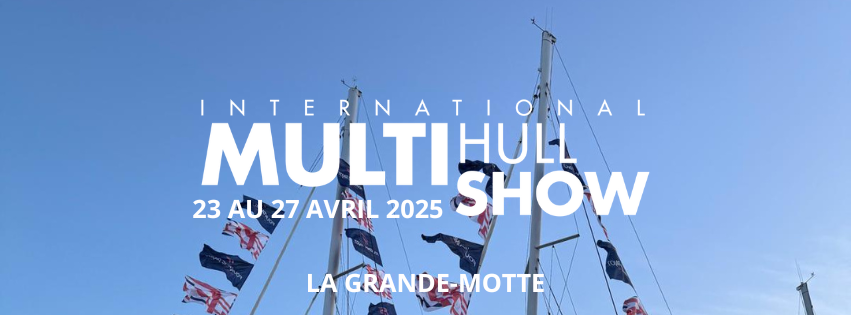 Salon International du Multicoque de la Grande-Motte - 23 au 27 Avril 2025 Salon International du Multicoque de la Grande-Motte - 23 au 27 Avril 2025